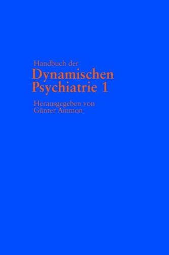 Handbuch der Dynamischen Psychiatrie 1