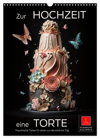 Zur Hochzeit eine Torte (Wandkalender 2026 DIN A3 hoch), CALVENDO Monatskalender