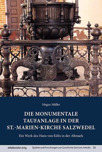 Die monumentale Taufanlage in der St.-Marien-Kirche Salzwedel