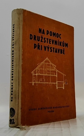 Na pomoc družstevníkům při výstavbě