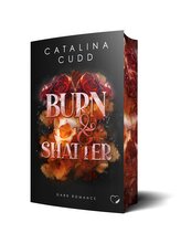Burn & Shatter: Dark Romance