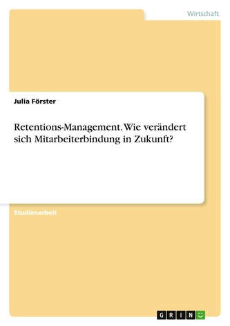 Retentions-Management. Wie verändert sich Mitarbeiterbindung in Zukunft?