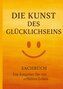 Die Kunst des Glücklichseins
