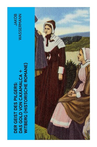 Der Geist des Pilgers: Das Gold von Caxamalca + Witberg (Historische Romane)