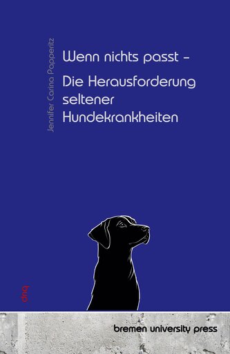 Wenn nichts passt - Die Herausforderung seltener Hundekrankheiten