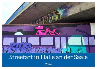 Streetart in Halle an der Saale (Wandkalender 2026 DIN A4 quer), CALVENDO Monatskalender