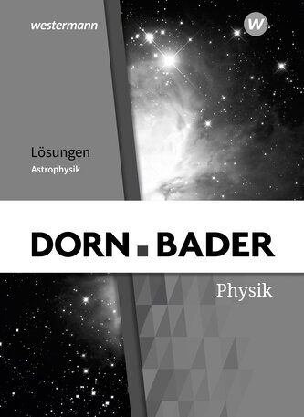Dorn / Bader Physik SII. Lösungen. Astrophysik