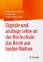 Digitale und analoge Lehre an der Hochschule: das Beste aus beiden Welten