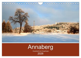 Annaberg - Hauptstadt des Erzgebirges (Wandkalender 2026 DIN A4 quer), CALVENDO Monatskalender