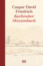 Caspar David Friedrich. Karlsruher Skizzenbuch