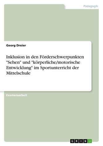 Inklusion in den Förderschwerpunkten "Sehen" und  "körperliche/motorische Entwicklung" im Sportunterricht der Mittelschule