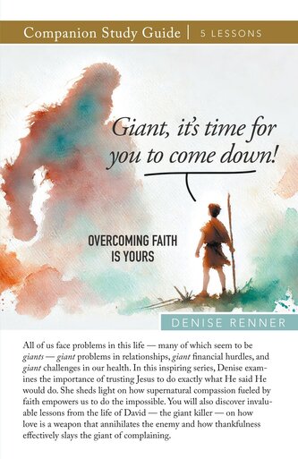 Giant, It's Time for You To Come Down! Overcoming Faith Is Yours Study Guide