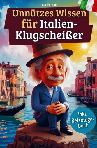 Unnützes Wissen für Italien-Klugscheißer