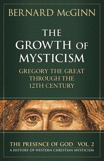 The Growth of Mysticism Gregory the Great Through the 12 Century