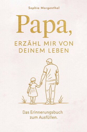 Papa, erzähl mir von deinem Leben: Das Erinnerungsbuch zum Ausfüllen - für all die Geschichten, die nicht verloren gehen dürfen.