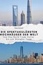 Die spektakulärsten Hochhäuser der Welt