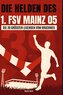 Die Helden des 1. FSV Mainz 05