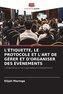 L'ÉTIQUETTE, LE PROTOCOLE ET L'ART DE GÉRER ET D'ORGANISER DES ÉVÉNEMENTS