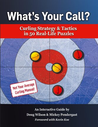What's Your Call? Curling Strategy & Tactics in 50 Real-Life Puzzles