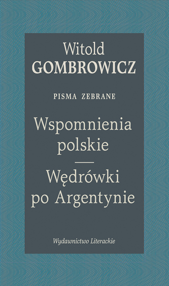 Wspomnienia polskie. Wędrówki po Argentynie. Pisma zebrane
