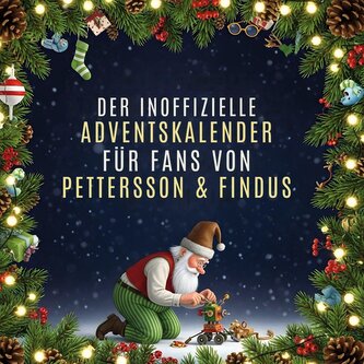 Der inoffizielle Adventskalender für Fans von Pettersson & Findus