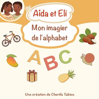 Aïda et Eli - Mon imagier de l'alphabet