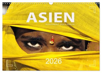Asien - Kontinent der Farben (Wandkalender 2026 DIN A3 quer), CALVENDO Monatskalender