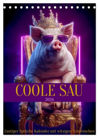 Coole Sau - Lustiger Sprüche Kalender mit witzigen Schweinchen (Tischkalender 2026 DIN A5 hoch), CALVENDO Monatskalender