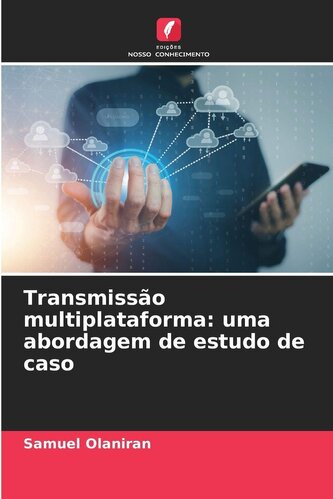 Transmissão multiplataforma: uma abordagem de estudo de caso