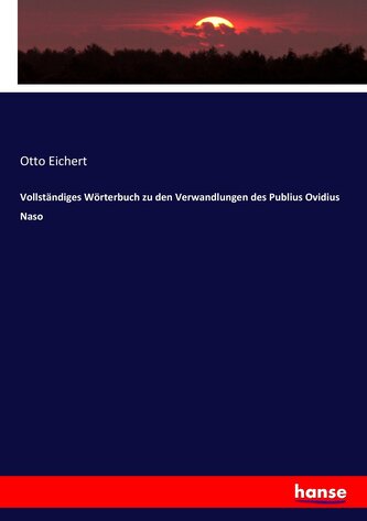 Vollständiges Wörterbuch zu den Verwandlungen des Publius Ovidius Naso