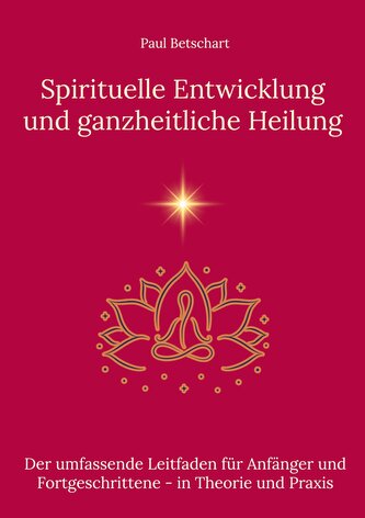 Spirituelle Entwicklung und ganzheitliche Heilung