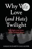 Why We Love (and Hate) Twilight