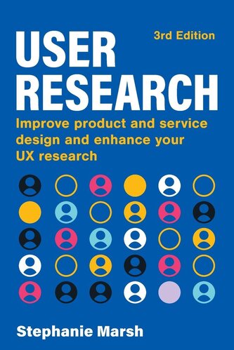 User Research: Improve Product and Service Design and Enhance Your UX Research