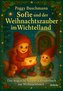 Sofie und der Weihnachtszauber im Wichtelland - Das magische Adventskalenderbuch zur Weihnachtszeit mit Geschichten, Rezepten un