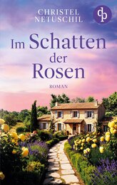 Im Schatten der Rosen | Ein mitreißendes Familiengeheimnis über die Suche nach den eigenen Wurzeln