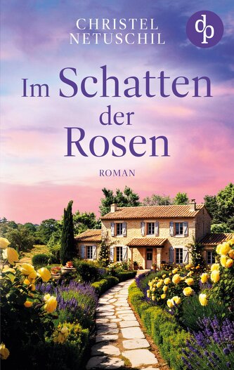 Im Schatten der Rosen | Ein mitreißendes Familiengeheimnis über die Suche nach den eigenen Wurzeln