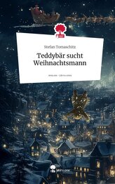 Teddybär sucht Weihnachtsmann. Life is a Story - story.one