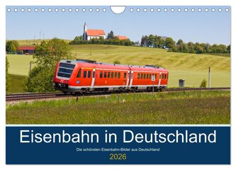 Eisenbahn in Deutschland (Wandkalender 2026 DIN A4 quer), CALVENDO Monatskalender