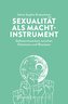 Sexualität als Machtinstrument