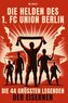 Die Helden des 1. FC Union Berlin