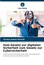 Vom Gesetz zur digitalen Sicherheit zum Gesetz zur Cybersicherheit
