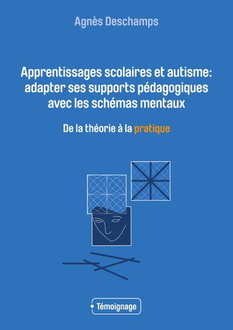 Apprentissages scolaires et autisme: adapter ses supports pédagogiques avec les schémas mentaux