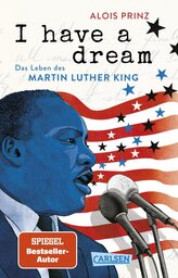 I have a dream: Das Leben des Martin Luther King