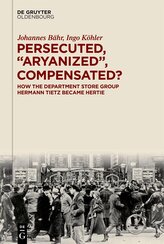 Persecuted, "Aryanized", Compensated?