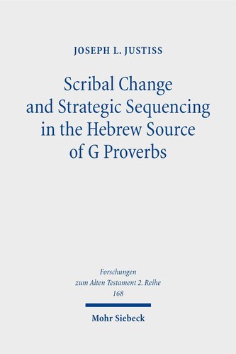 Scribal Change and Strategic Sequencing in the Hebrew Source of G Proverbs
