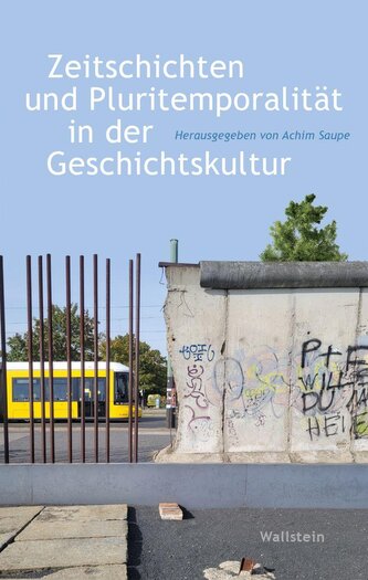 Zeitschichten und Pluritemporalität in der Geschichtskultur