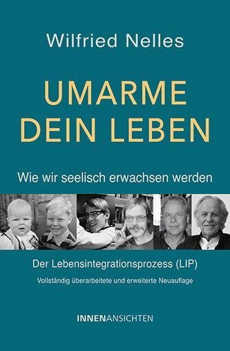 Umarme dein Leben - Wie wir seelisch erwachsen werden