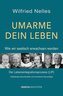 Umarme dein Leben - Wie wir seelisch erwachsen werden