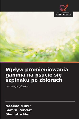 Wp¿yw promieniowania gamma na psucie si¿ szpinaku po zbiorach