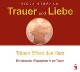 Trauer und Liebe - Tränen öffnen das Herz